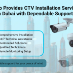 Who Provides CCTV Installation Services in Dubai with Reliable Support?