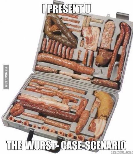 Wurst-Case Scenario